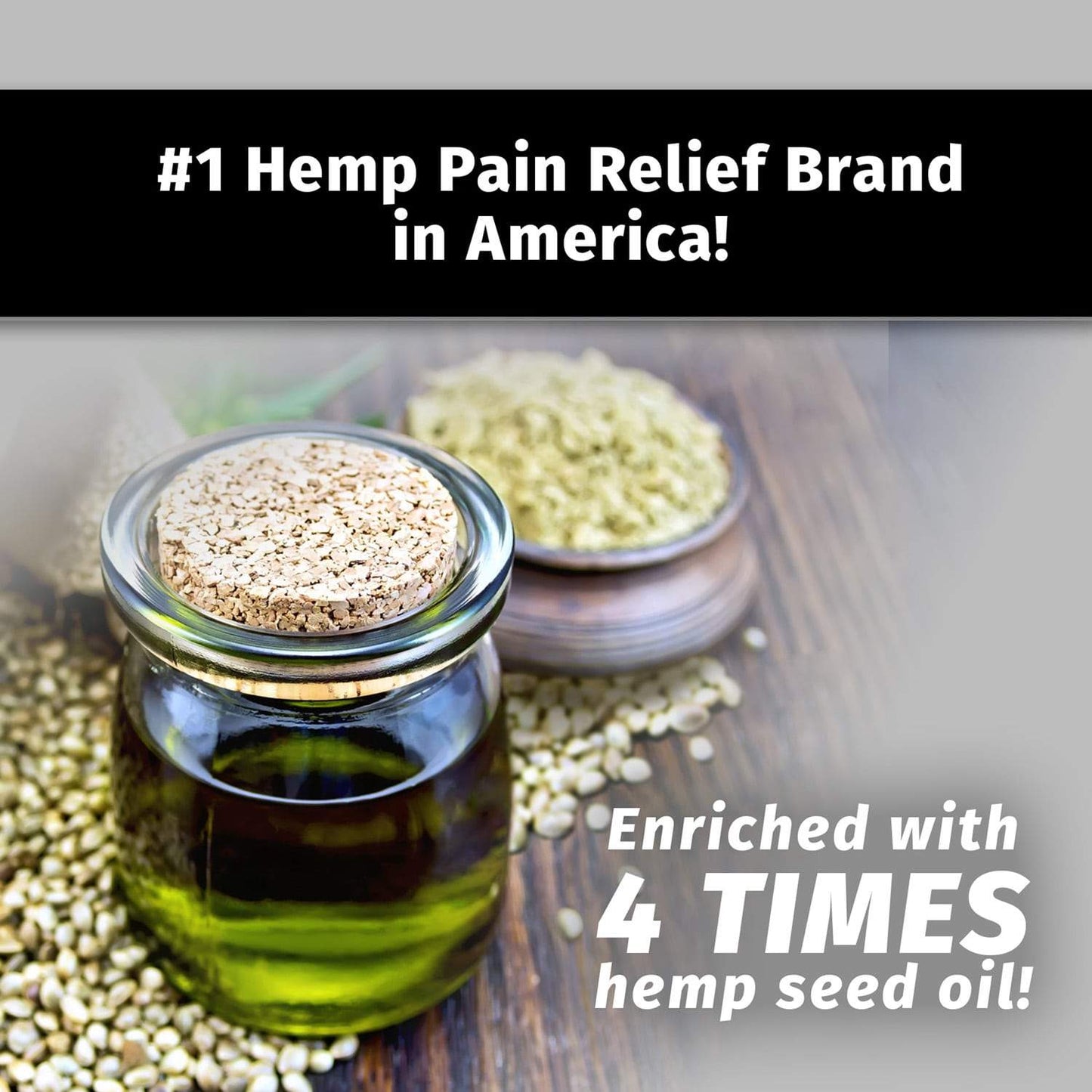 #1 Hemp pain relief brand in America, enriched with 4 times hemp seed oil shows hemp seed oil in glass jar